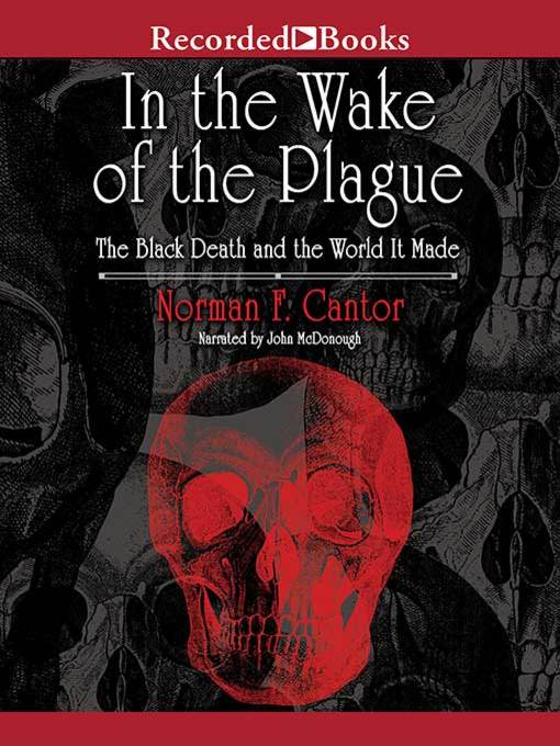 Title details for In the Wake of the Plague by Norman F. Cantor - Available